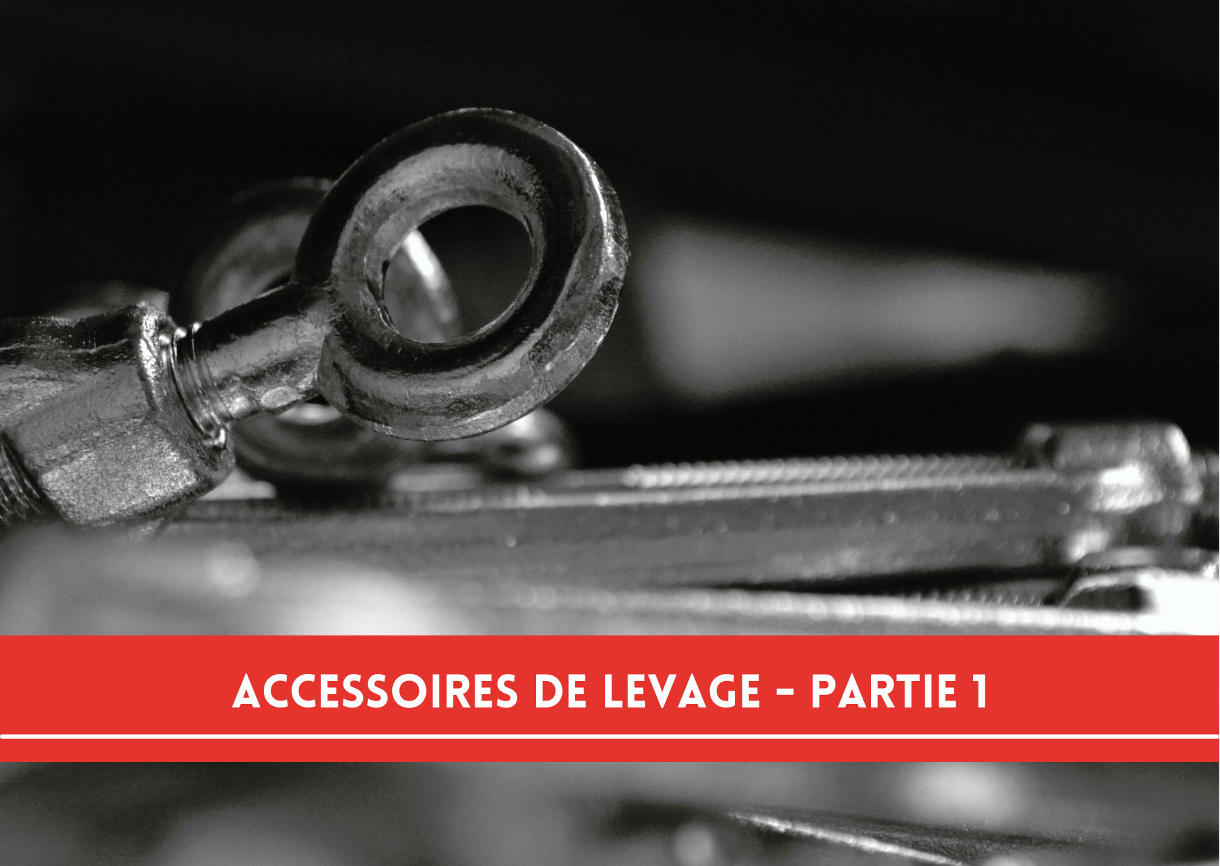 accessoires de levage partie 1