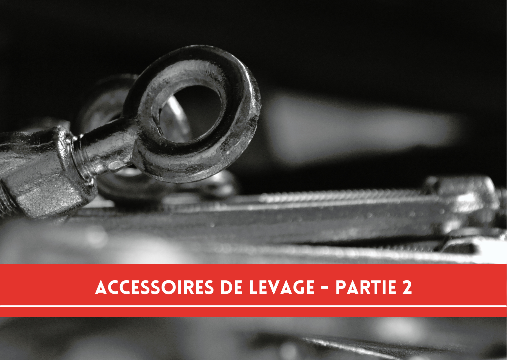 accessoires de levage partie 2