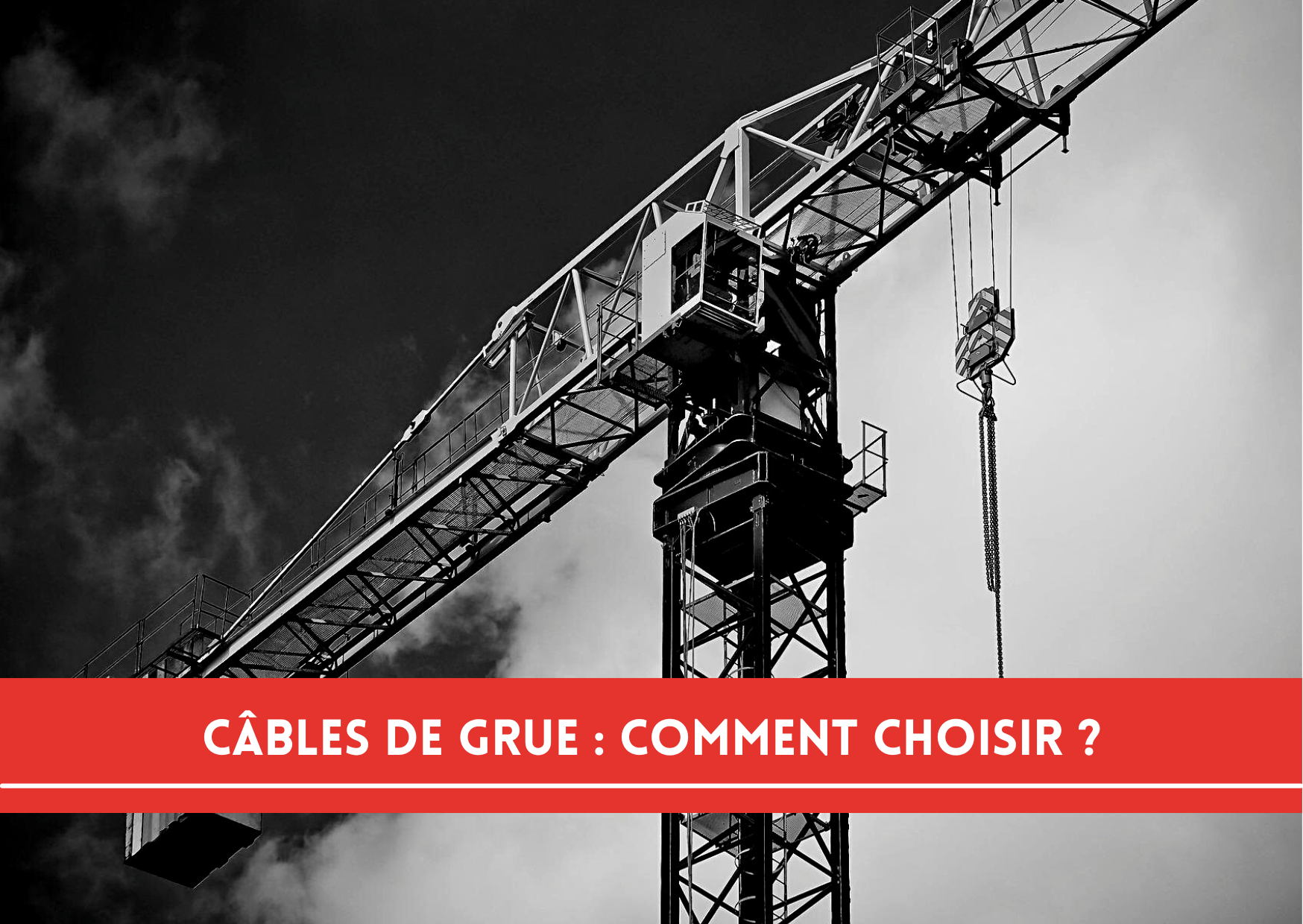 cable de grue : comment choisir ?